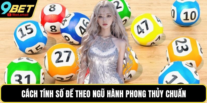 Cách tính số đề theo ngũ hành phong thủy chuẩn