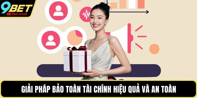 Giải pháp bảo toàn tài chính hiệu quả và an toàn