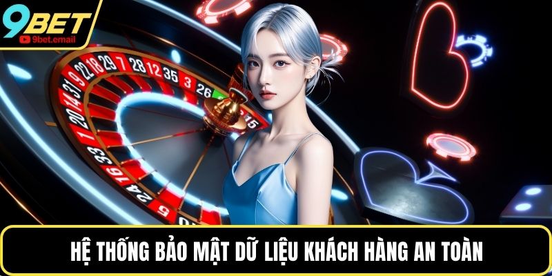 Hệ thống bảo mật dữ liệu khách hàng an toàn